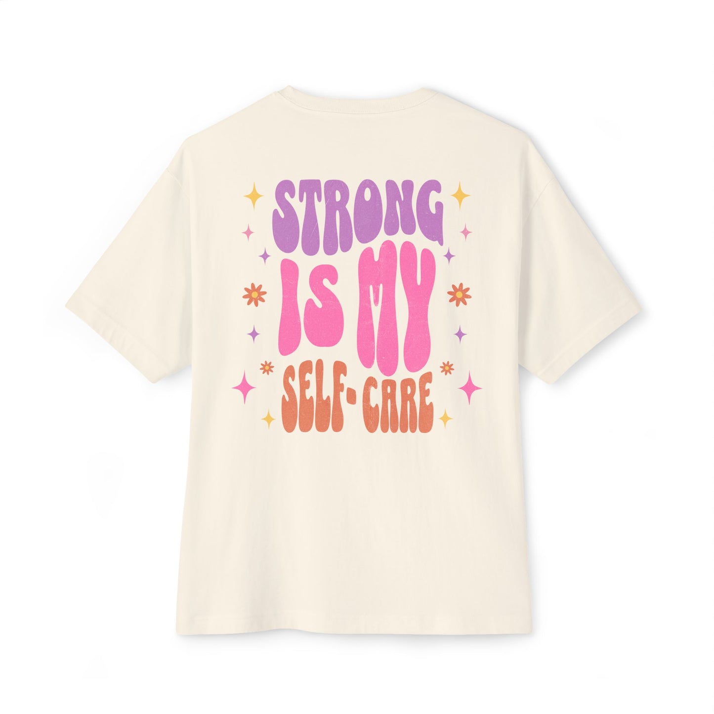 Strong Is My Self-Care – Oversized Boxy Tee