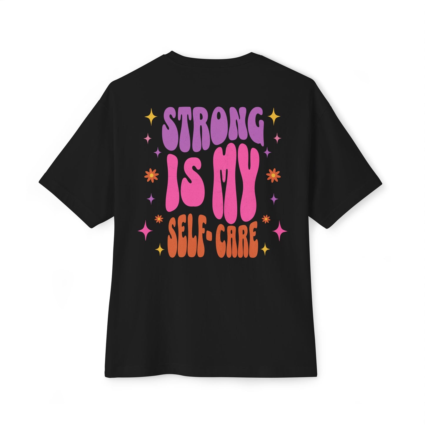 Strong Is My Self-Care – Oversized Boxy Tee