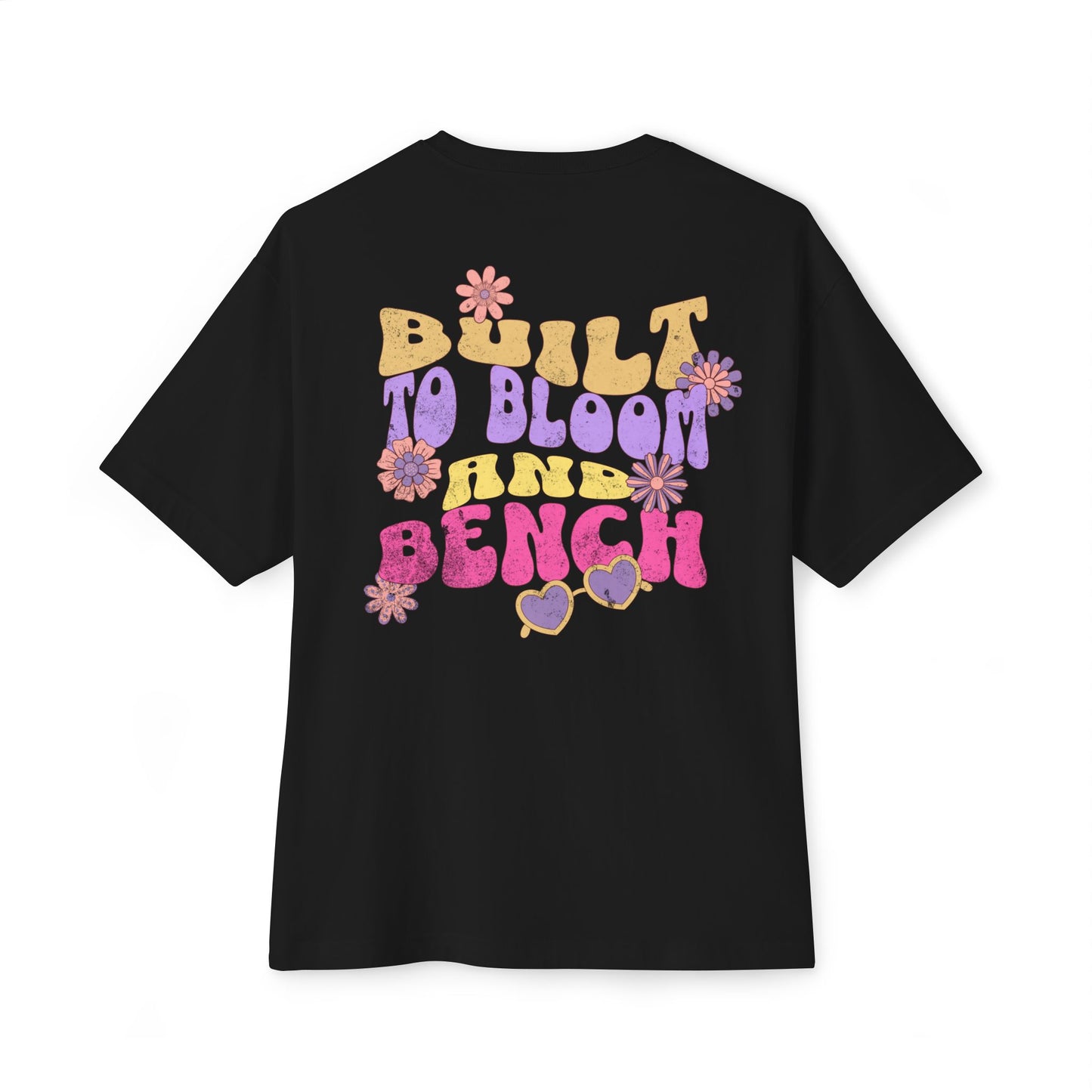 Built to Bloom and Bench, Oversized Tee, Unisex Boxy T-Shirt