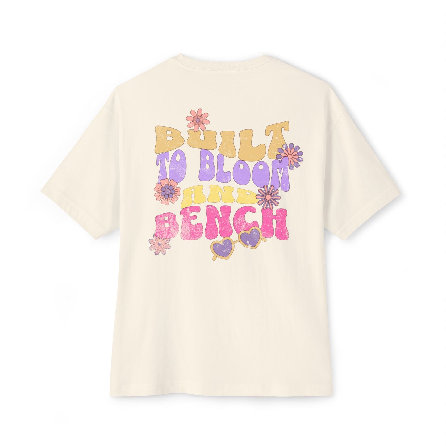 Built to Bloom and Bench, Oversized Tee, Unisex Boxy T-Shirt